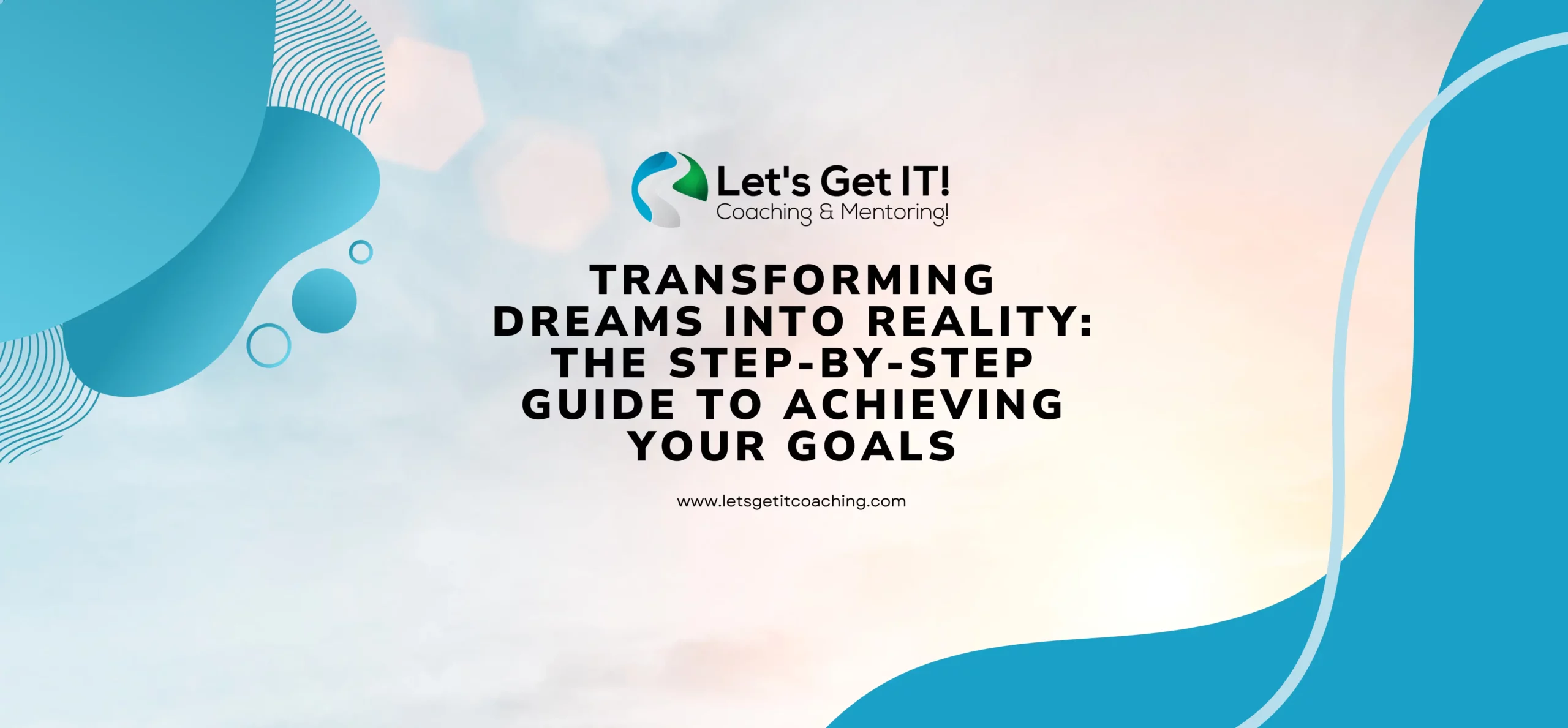 Transforming Dreams into Reality: The Step-by-Step Guide to Achieving Your Goals